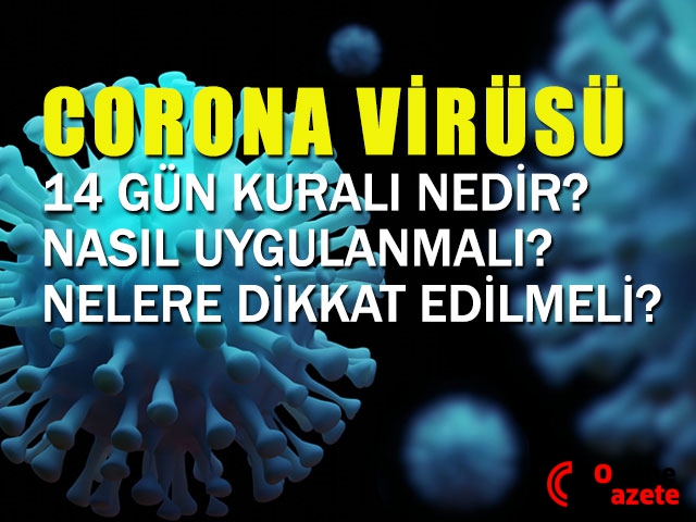 14 Gün kuralı nedir? 14 gün boyunca nelere dikkat edilmeli?