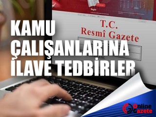 Koronavirüsle mücadele kapsamında kamu çalışanlarına yönelik ilave tedbirler getirildi
