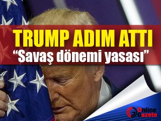 Trump savaş dönemi yasasını uyguluyor